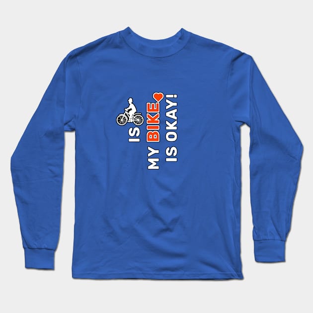 is my bike is okay! Long Sleeve T-Shirt by artebus